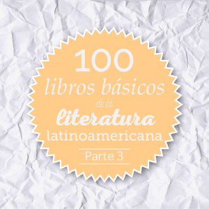 100 libros básicos de la literatura latinoamericana