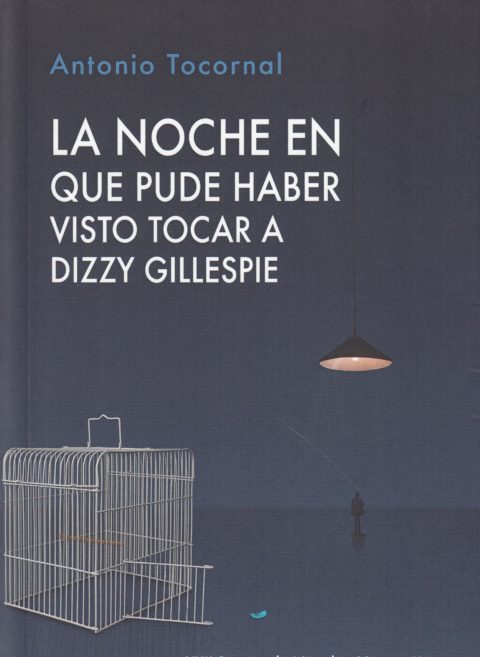 Reseña de La noche en que pude haber visto tocar a Dizzy Gillespie de Antonio Tocornal
