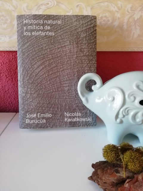 Historia natural y mítica de los elefantes José Emilio Burucúa y Nicolás Kwiatkowski