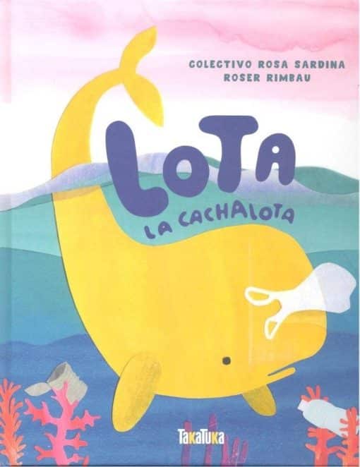 Lota la cachalota, del Colectivo Rosa Sardina y Roser Rimbau