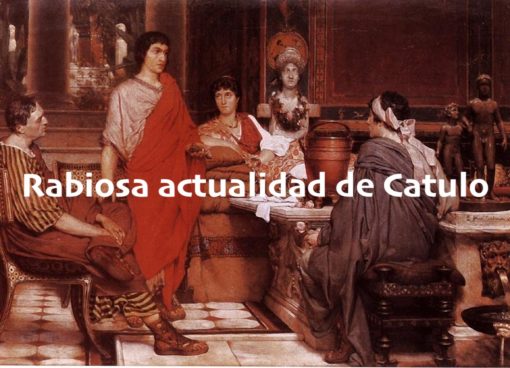 Rabiosa actualidad de Catulo