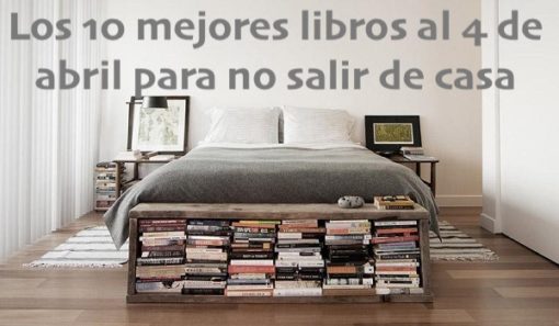 Los 10 mejores libros al 4 de abril para no salir de casa