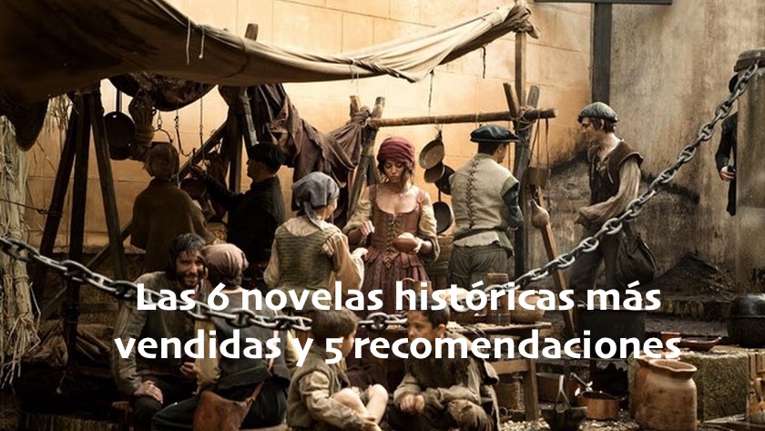 Los 6 libros de novela históricas más vendidos y 4 recomendaciones