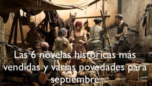 Las 6 novelas históricas más vendidas y varias novedades para septiembre