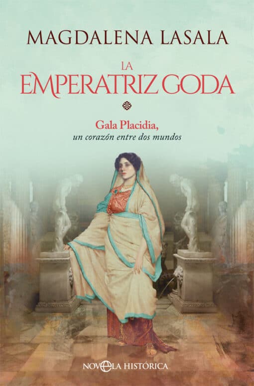 GALA PLACIDIA, LA MUJER DE LOS DESTINOS DE ROMA