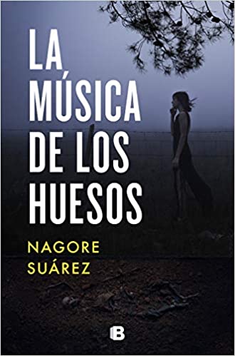 La música de los huesos, de Nagore Suarez