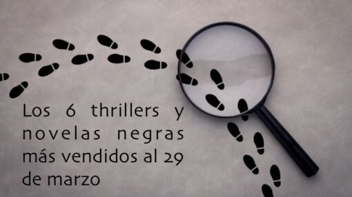 Los 6 thrillers y novelas negras más vendidos al 29 de marzo