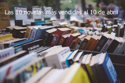 Las 10 novelas más vendidas al 10 de abril
