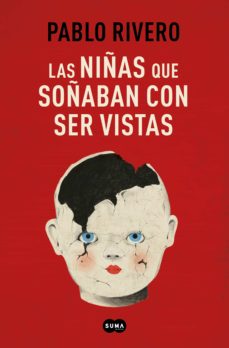 Las niñas que soñaban con ser vistas, de Pablo Rivero