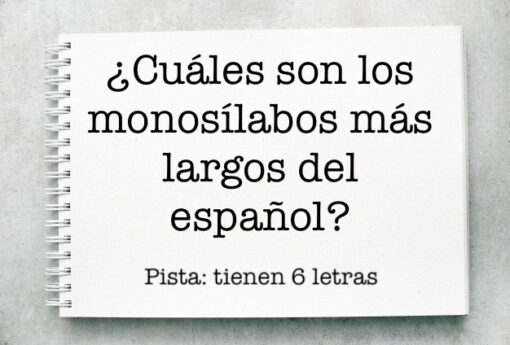 ¿Cuáles son los monosílabos más largos del español?