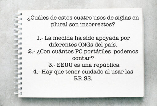 ¿Cuáles de estos cuatro usos de siglas en plural son incorrectos?
