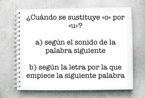 ¿Cuándo se sustituye «o» por «u»?