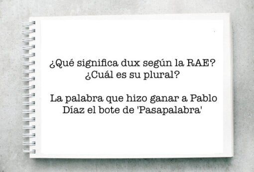 ¿Qué significa dux según la RAE?¿Cuál es su plural? La palabra que hizo ganar a Pablo Díaz el bote de 'Pasapalabra'