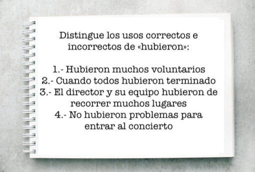 Distingue los usos correctos e incorrectos de «hubieron»: