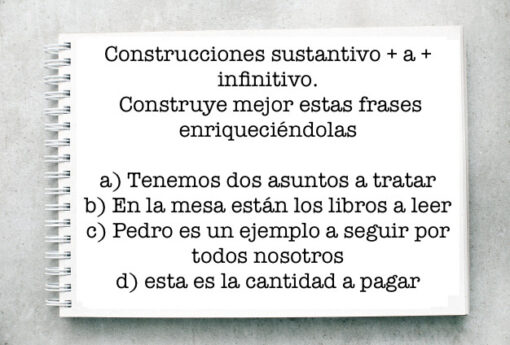 Gramática: «Asuntos a tratar» o «Asuntos por tratar», «libros a leer» o «libros que hay que leer». Enriquece las siguientes frases