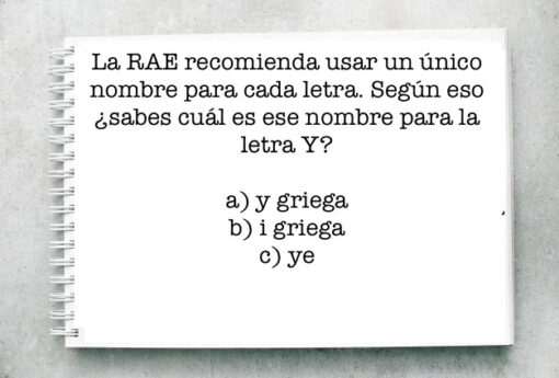 La RAE recomienda usar un único nombre para cada letra. Según eso ¿sabes cuál es ese nombre para la letra Y?