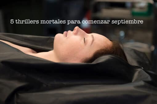 5 thrillers mortales para comenzar septiembre