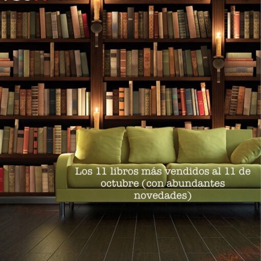Los 11 libros más vendidos al 11 de octubre (con abundantes novedades)