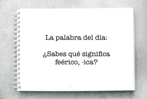 La palabra del día: ¿Sabes qué significa feérico, -ica?