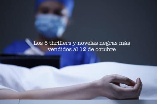 Los 5 thrillers y novelas negras más vendidos al 12 de octubre