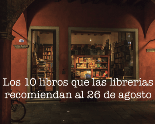 Los 10 libros que las librerías recomiendan al 26 de agosto – El Placer ...