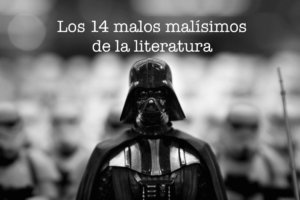 Los 14 malos malísimos de la historia de la literatura
