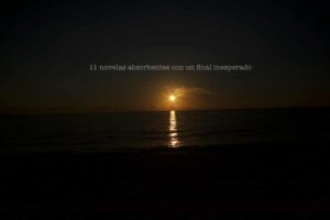Aquí tienes 11 novelas absorbentes con un final inesperado