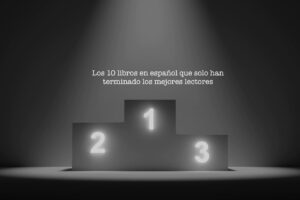 Los 10 libros en español que solo han terminado los mejores lectores