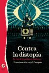<strong>Contra la distopía – Francisco Martorell Campos</strong>