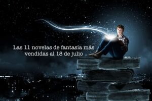 Las 11 novelas de fantasía más vendidas al 18 de julio