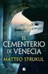 El cementerio de Venecia, de Matteo Strukul