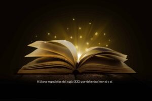 Los 8 mejores libros españoles del siglo XXI