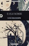 El viejo incendio, de Elisa Shua Dusapin