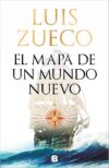 El mapa de un nuevo mundo, de Luis Zueco