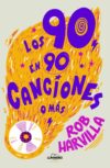 Los 90 en 90 canciones (o más), de Rob Harvilla