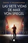 Las siete vidas de Max Von Spiegel