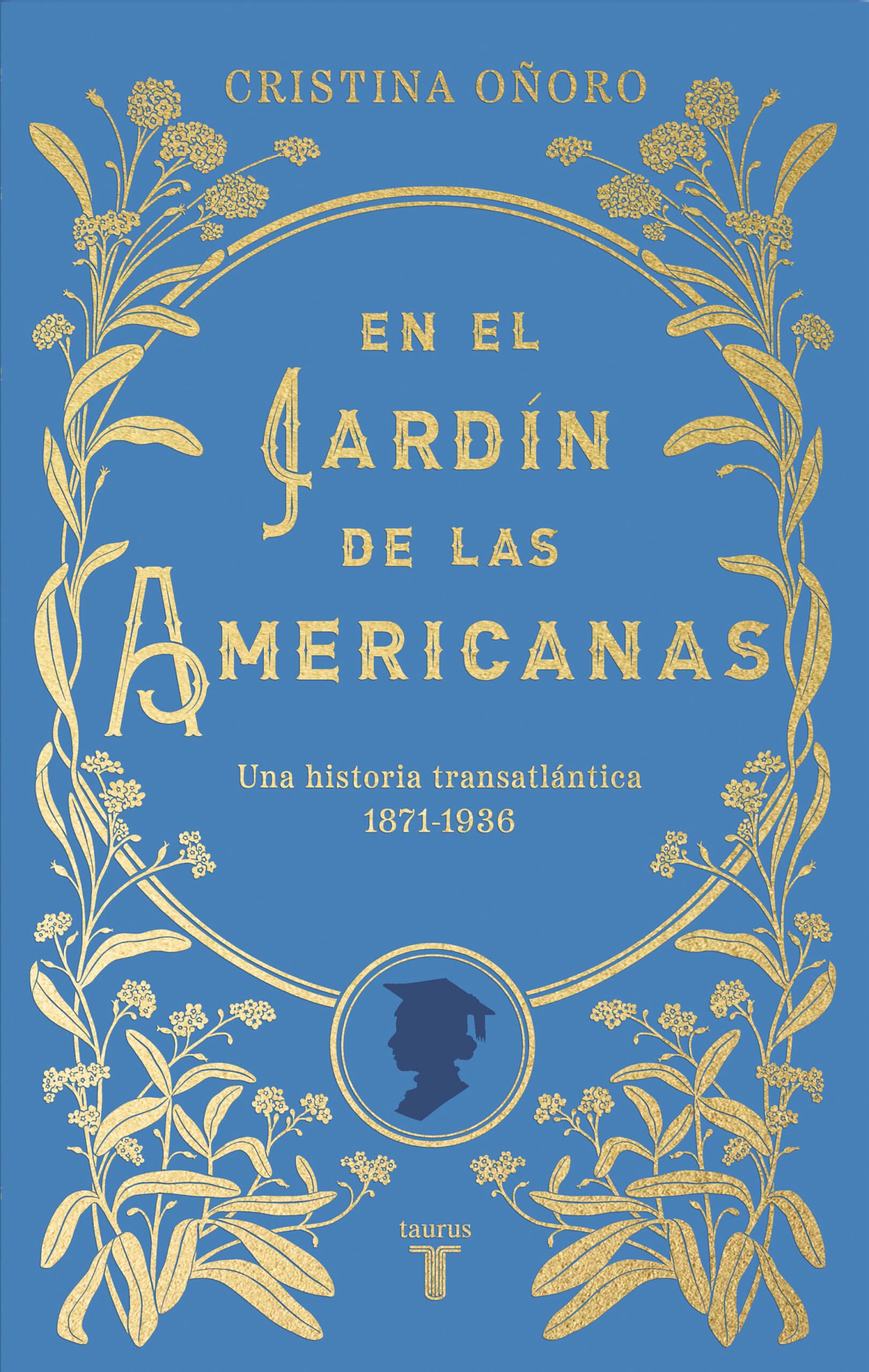 En el jardín de las americanas es la historia de un grupo de mujeres brillantes, tenaces y pioneras