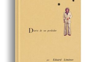 DIARIO DE UN PERDEDOR Ni Carrère, ni Serebrenikov, si quieres conocer a Limónov, lee a Limónov.