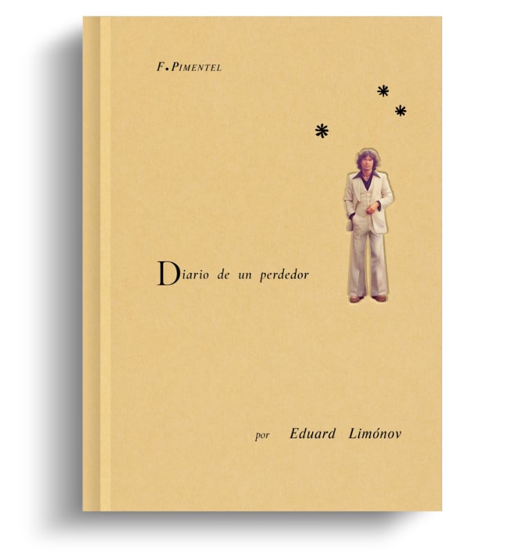 DIARIO DE UN PERDEDOR Ni Carrère, ni Serebrenikov, si quieres conocer a Limónov, lee a Limónov.