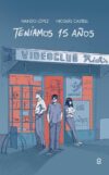 Teníamos 15 años, de Nando López. Ilustraciones de Nicolás Castell