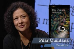 La extraordinaria nueva novela de Pilar Quintana: «Noche negra» una mujer en el corazón de las tinieblas y sus recomendaciones de lectura