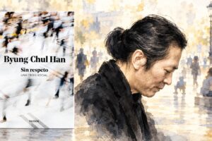 Conoce la nueva obra de Byung-Chul Han es Sin respeto: una mirada a la crisis de la convivencia